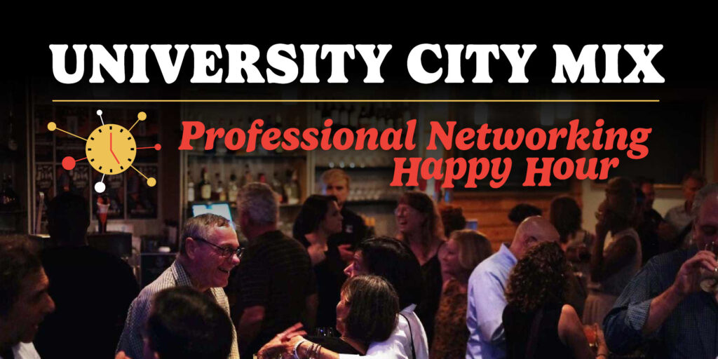 Promotional image for university city MIX
Image features smiling people mingling at a bar 

Text reads: 
University City Mix, Professional Networking Happy Hour